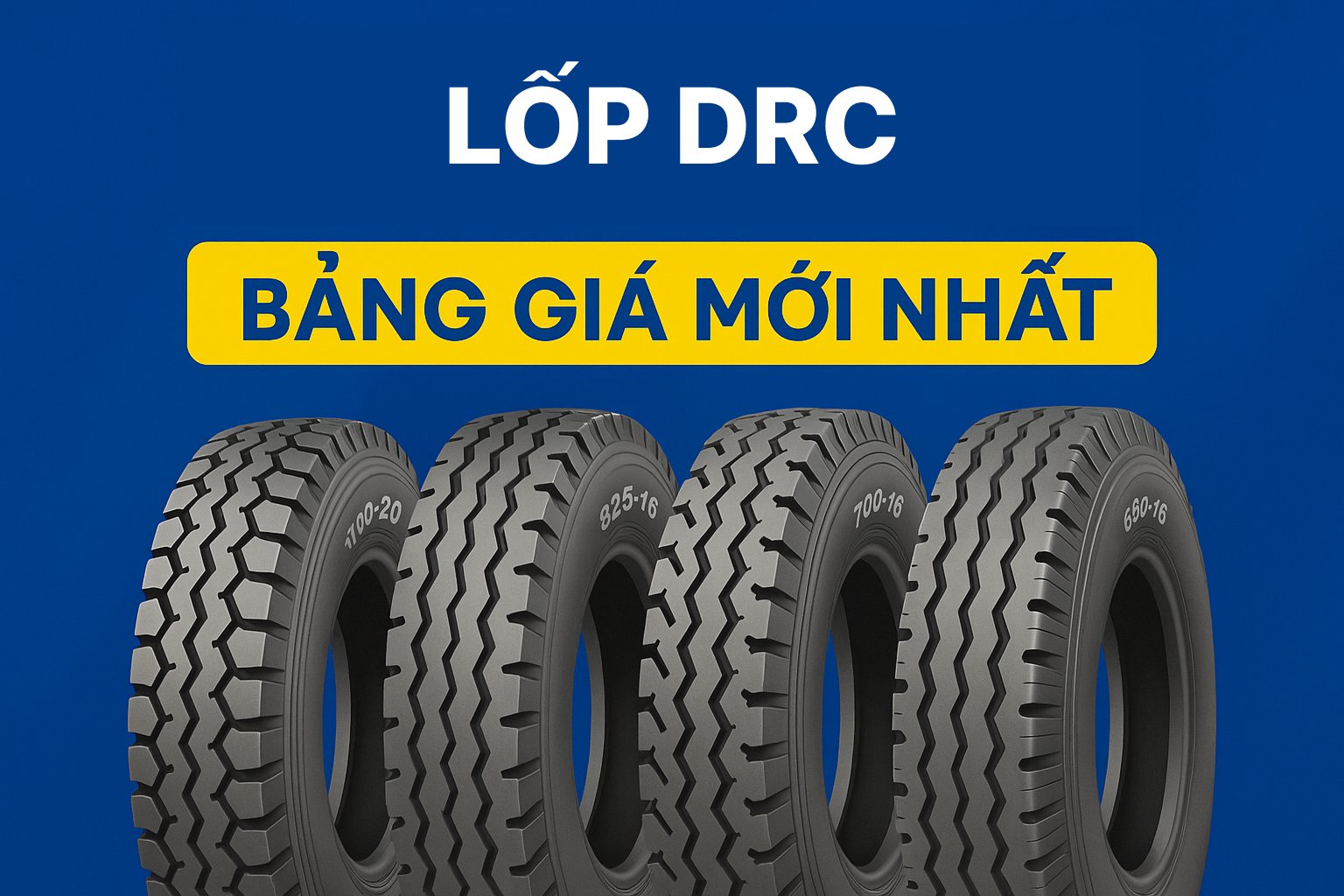 Bảng Giá Lốp DRC Mới Nhất 2025: Xe Tải 700-16, 825-16, 1000-20